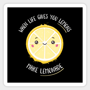 When life gives you lemons make lemonade Magnet